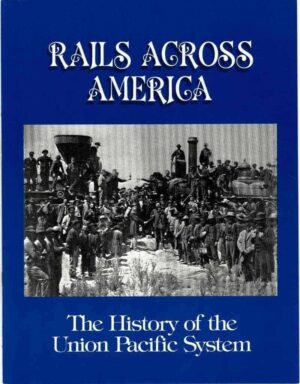Rails-Across-America-The-History-of-the-Union-Pacific-Rail-Road-FREE-SHIP-401767656651